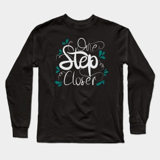 One Step Closer Long Sleeve T-Shirt